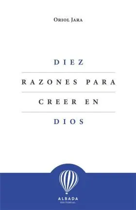 Diez Razones para Creer en Dios