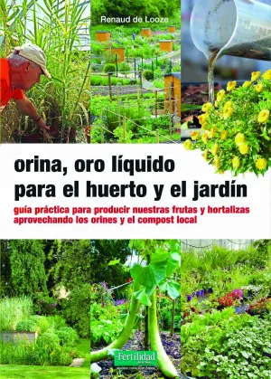 Orina, Oro Liquido para el Huerto y el Jardin