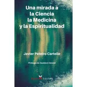 Una Mirada a la Ciencia la Medicina y la Espiritualidad
