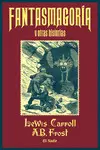 Fantasmagoría y Otras Historias