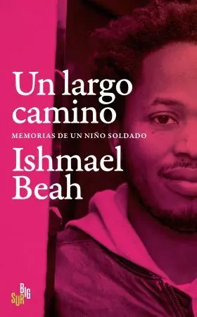 Un Largo Camino. Memorias de un Niño Soldado