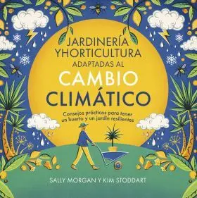 Jardineria y Horticultura Adaptadas Al Cambio Climatico