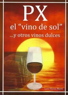 Px el Vino del Sol... y Otros Vinos Dulces