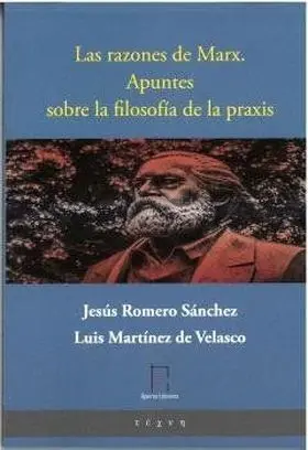 Las Razones de Marx. Apuntes Sobre la Filosofía de la Praxis