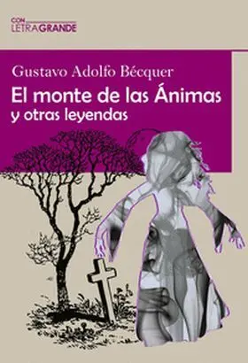 El Monte de las Ánimas y Otras Leyendas (Edición en Letra Gr