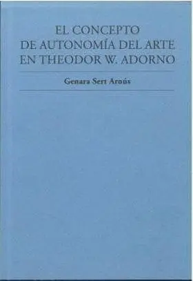 El Concepto de Autonomia del Arte en Theodor W. Adorno