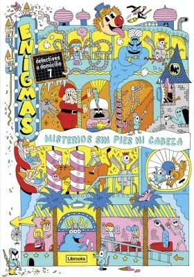 Enigmas. Detectives a Domicilio 7. Misterios sin Pies Ni Cabeza