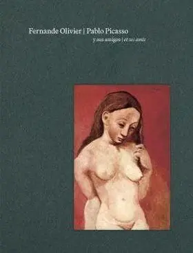 Fernande Olivier, Pablo Picasso y Sus Amigos Fresp