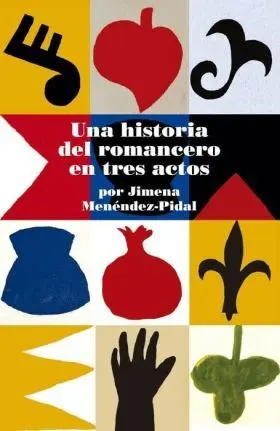 Una Historia del Romancero en Tres Actos por Jimena Menéndez Pidal