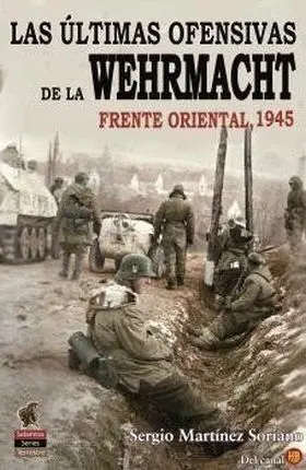 Ultimas Ofensivas de la Wehrmacht, las