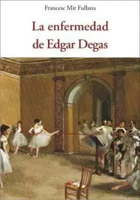 La Enfermedad de Edgar Degas