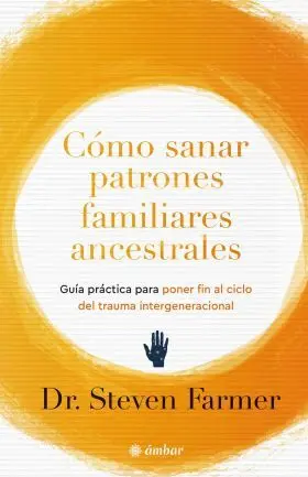 Como Sanar Patrones Ancestrales Familiares