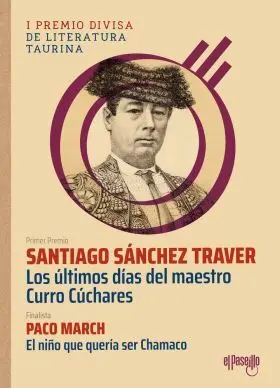 Ultimos Dias del Maestro Curro Cuchares, los