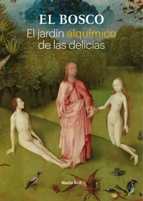Bosco, el. El Jardin Alquimico de las Delicias