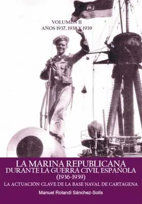La Marina Republicana Durante la Guerra Civil Española (1936-1939)