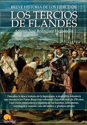 Breve Historia de los Tercios de Flandes Nueva Edicion