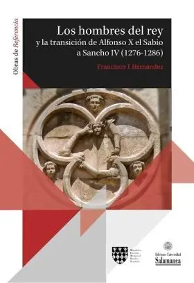 Los Hombres del Rey y la Transición de Alfonso X el Sabio a Sancho Iv (1276-1286
