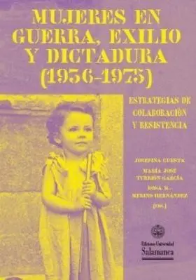 Mujeres en Guerra, Exilio y Dictadura (1936-1975)