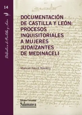 Documentacion de Castilla y Leon: Procesos Inquisitoriales a Mujeres Judaizantes