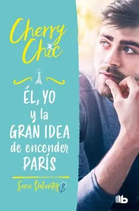 El, yo y la Gran Idea de Encender Paris (Valientes)