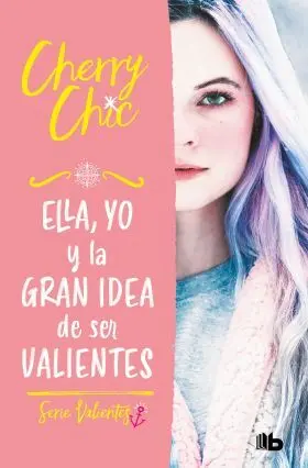 Ella, yo y la Gran Idea de Ser Valientes (Valientes)