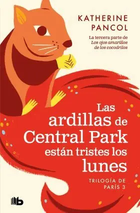 Las Ardillas de Central Park Están Tristes los Lunes (Trilogía de París 3)