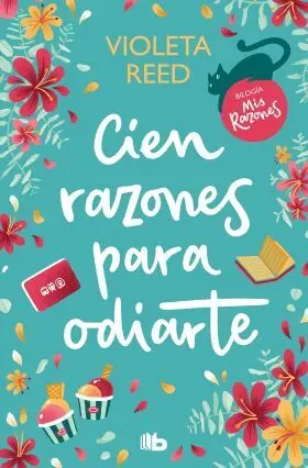 Cien Razones para Odiarte. Mis Razones 1
