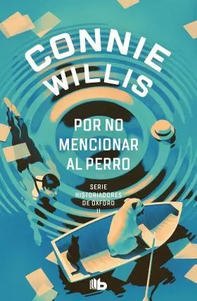 Por no Mencionar Al Perro (Historiadores de Oxford 2)