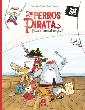 Los Perros Pirata. ¡Adiós, Mendrugos!