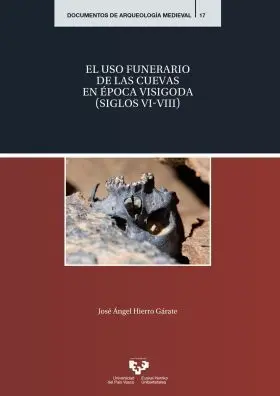 El Uso Funerario de las Cuevas en Epoca Visigoda (Siglos Vi-Viii)