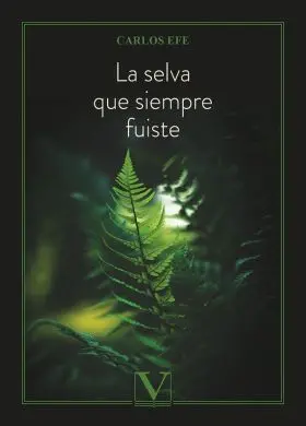 La Selva que Siempre Fuiste