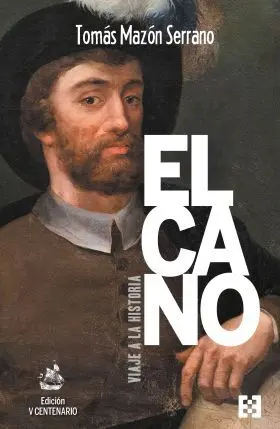 Elcano, Viaje a la Historia. Edición V Centenario