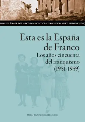 Esta Es la España de Franco. Los Años Cincuenta del Franquismo (1951-1959)