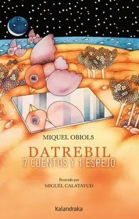 Datrebil. 7 Cuentos y 1 Espejo