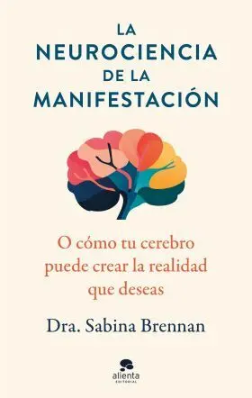 La Neurociencia de la Manifestación