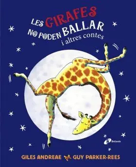 Les Girafes no Poden Ballar I Altres Contes