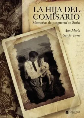 La Hija del Comisario. Memorias de Posguerra en So