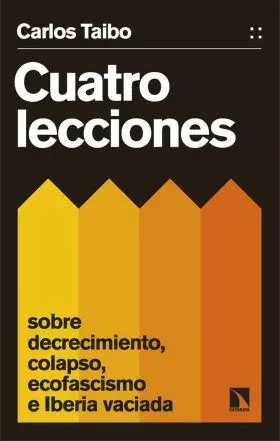 Cuatro Lecciones Sobre Decrecimiento, Colapso, Ecofascismo e Iberia Vaciada