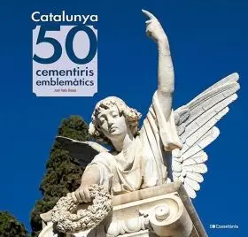 Catalunya: 50 Cementiris Emblemàtics