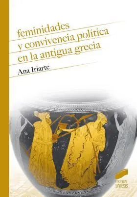 Feminidades y Convivencia Politica en la Antigua G