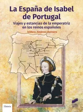 España de Isabel de Portugal:viajes y Estancias