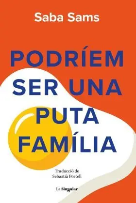 Podriem Ser una Puta Familia
