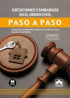 Ejecuciones y Embargos en el Orden Civil. Paso a Paso 2023
