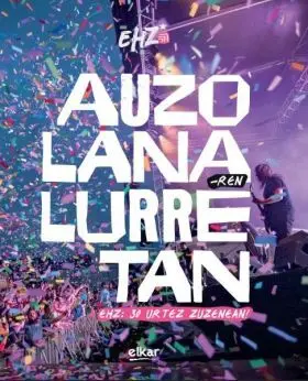 Auzolanaren Lurretan. Ehz: 30 Urtez Zuzenean