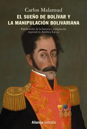 El Sueño de Bolivar y la Manipulacion Bolivariana
