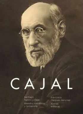Santiago Ramón y Cajal. Maestro, Científico y Humanista