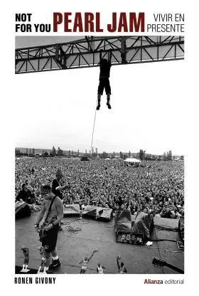 Not For You. Pearl Jam, Vivir en Presente