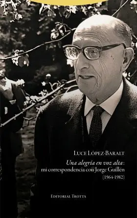 Una Alegria en Voz Alta: mi Correspondencia con Jorge Guillen (1964-1982)