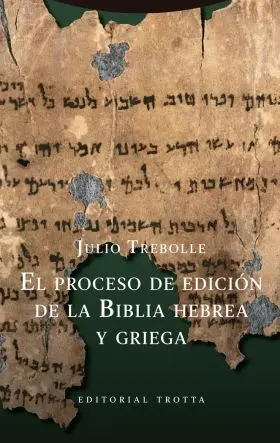 El Proceso de Edicion de la Biblia Hebrea y Griega