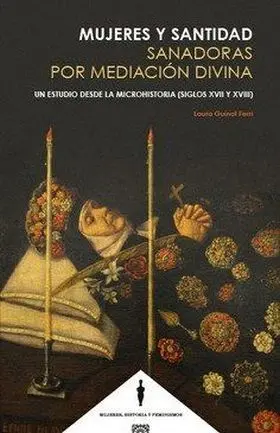 Mujeres y Santidad: Sanadoras por Mediacion Divina.